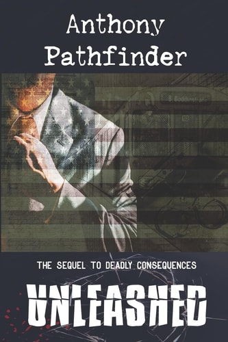 Unleashed The Sequel to Deadly Consequences