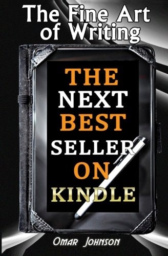 The Fine Art Of Writing The Next Best Seller On Kindle