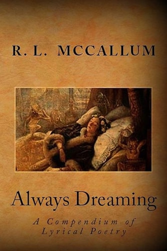 Always Dreaming A Compendium of Lyrical Poetry
