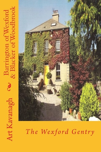 Barrington of Wexford and Blacker of Woodbrook The Wexford Gentry