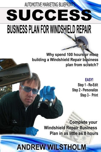 Success Business Plan for Windshield Repair Building a Business Plan for Your Windshield Repair Startup