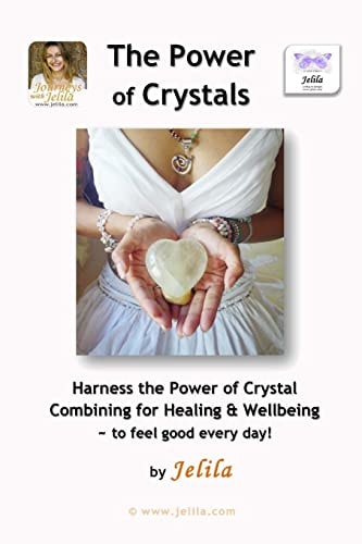 The Power of Crystals Harness the Power of Crystal Combining for Healing and Wellbeing - for Living in Delight!