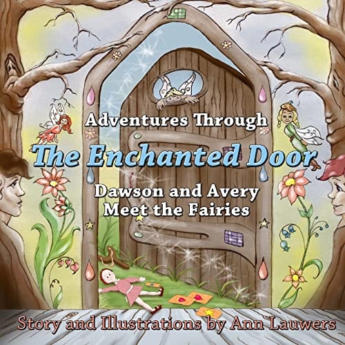 Adventures Through The Enchanted Door Dawson and Avery Meet the Fairies