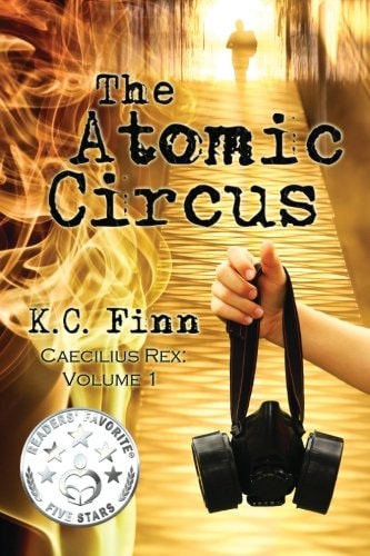 The Atomic Circus A Caecilius Rex Novel