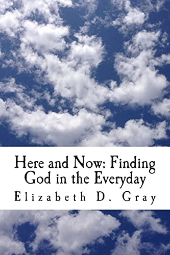 Here and Now Finding God in the Everyday