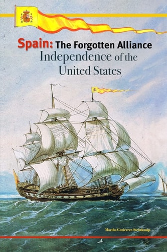 Spain The Forgotten Alliance: Independence of the United States