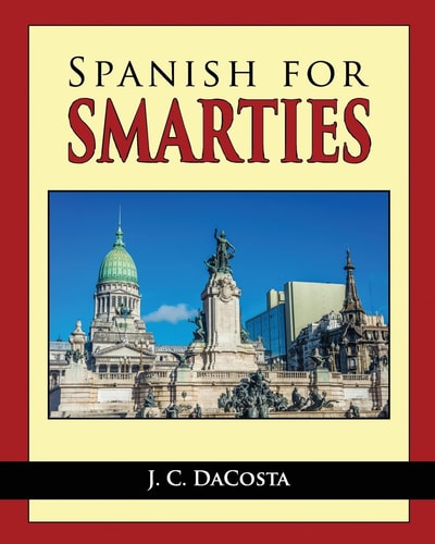 Spanish for Smarties Improve Your Spanish Fast
