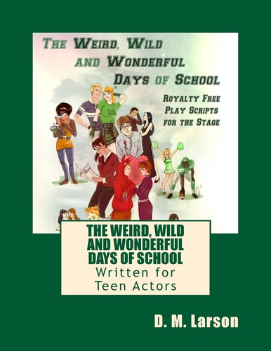 The Weird, Wild and Wonderful Days of School Royalty Free Play Scripts for the Stage