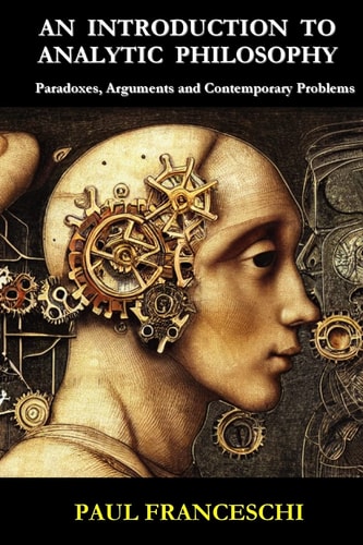 An Introduction to Analytic Philosophy Paradoxes, Arguments and Contemporary Problems