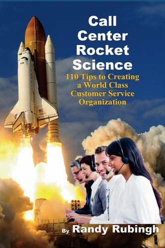Call Center Rocket Science 110 Tips to Creating a World Class Customer Service Organization