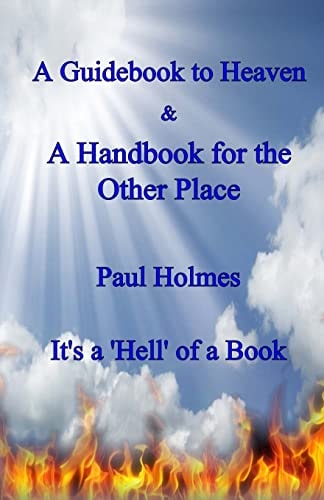 A Handbook for Heaven and a Guidebook to the Other Place It's a Hell of a Book