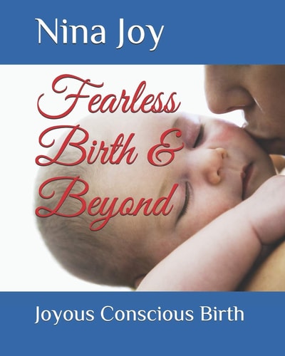 Fearless Birth and Beyond Create the Birth of Your Dreams