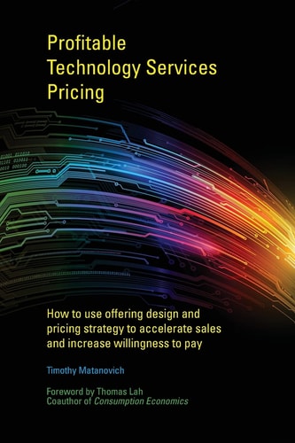 Profitable Technology Services Pricing How to Use Offering Design and Pricing Strategy to Accelerate Sales and Increase Willingness to Pay