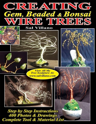 Creating Gem, Beaded & Bonsai Wire Trees Step by Step Instructions, 400 Photos & Drawings