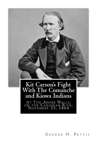 Kit Carson's Fight With The Comanche and Kiowa Indians At The Adobe Walls, on the Canadian Rive, November 25, 1864