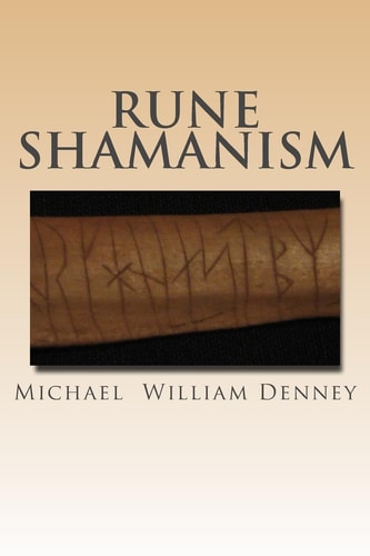 Rune Shamanism The Forgotten Method of Galdor