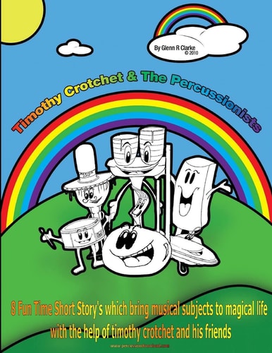 Timothy Crotchet and the Percussionists Story Time 8 Fun Time Short Story's Which Bring Musical Subjects to Magical Life