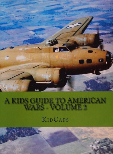 A Kids Guide to American Wars - Volume 2 World War 1 to the Korean War