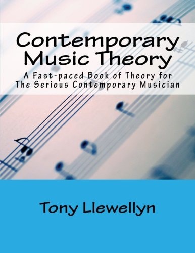 Contemporary Music Theory A Fast-Paced Book of Theory for the Serious Contemporary Musician