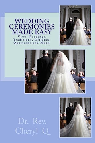 Wedding Ceremonies Made Easy Vows, Readings, Traditions, Officiant Questions and More!