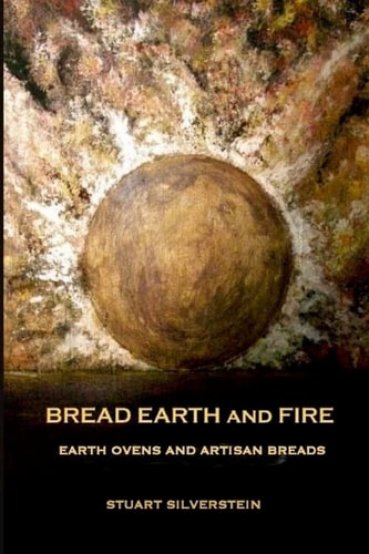 Bread Earth and Fire Earth Ovens and Artisan Breads