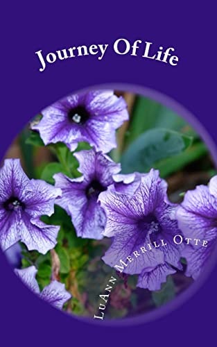 Journey of Life A Self Help Book That May Or May Not Help You. It's Up to You to Take the Initiative. If You Do, It Will Help You, If You Don't It Won't. I Am a True Believer in Common Sense for Living and Decision Making. May Your Journey in Life Be the 