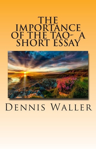 The Importance of the Tao- a Short Essay