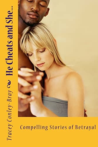 He Cheats and She... Compelling Stories of Betrayal