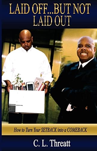 Laid Off...But Not Laid Out How to Turn Your Setback Into a Comeback