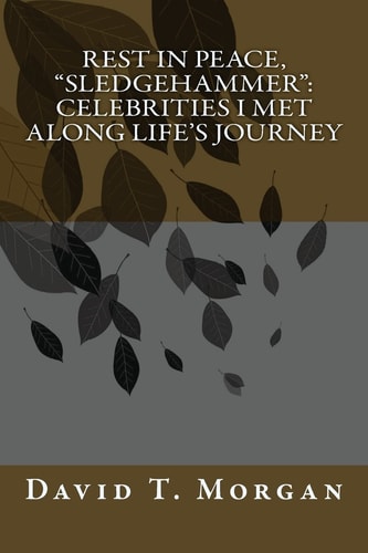 Rest in Peace, "Sledgehammer" Celebrities I Met Along Life's Journey