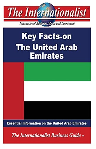 Key Facts on the United Arab Emirates: Essential Information on the United Arab Emirates (The Internationalist Business Guides)