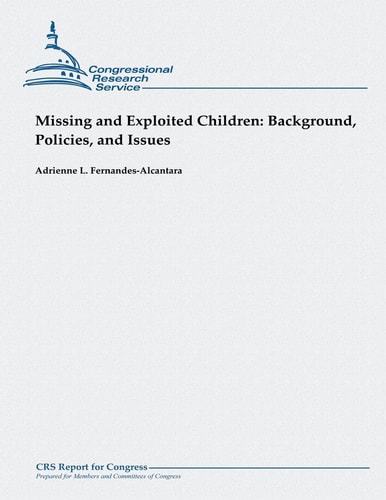 Missing and Exploited Children Background, Policies, and Issues