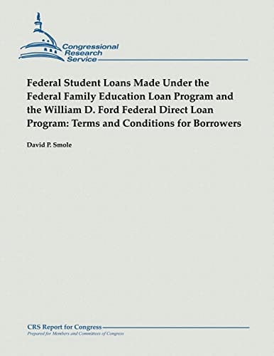 Federal Student Loans Made Under the Federal Family Education Loan Program and the William D. Ford Federal Direct Loan Program Terms and Conditions for Borrowers