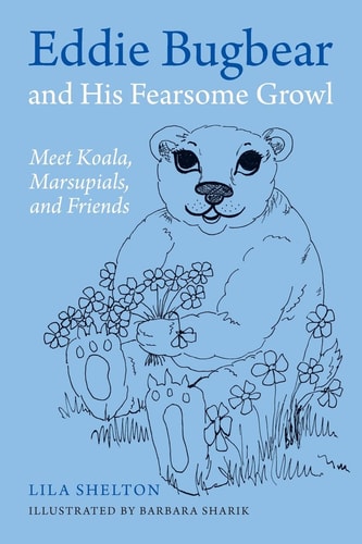 Eddie Bugbear and His Fearsome Growl Meet Koala, Marsupials, and Friends