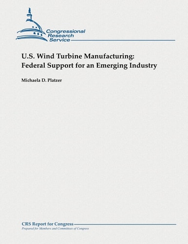 U.S. Wind Turbine Manufacturing Federal Support for an Emerging Industry