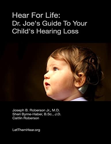 Hear for Life Dr. Joe's Guide to Your Child's Hearing Loss