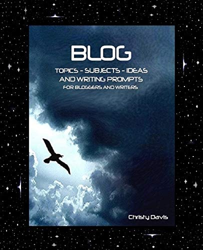 Blog Topics, Subjects, Ideas and Writing Prompts For Bloggers and Writers