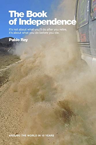 Around the World in 10 Years The Book of Independence: Overlanding Southern Europe, Turkey, Syria, Jordan and Egypt