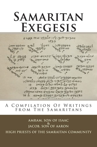 Samaritan Exegesis A Compilation Of Writings From The Samaritans