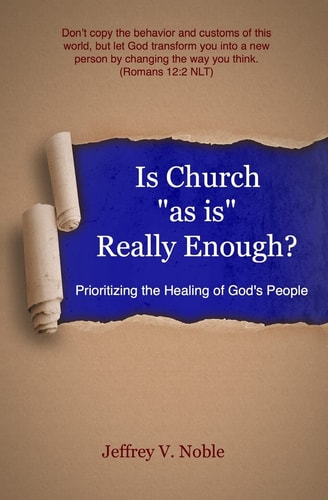 Is Church As Is Really Enough? Prioritizing the Healing of God's People