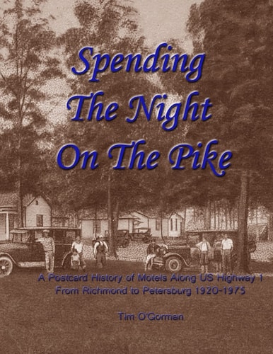 Spending the Night on the Pike A Postcard History of Motels Along US Highway 1 From Richmond to Petersburg 1920-1975