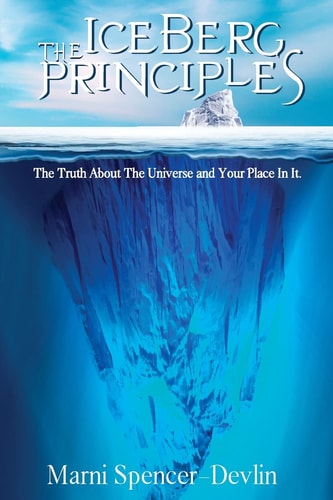 The Iceberg Principles The Truth About The Universe And Your Place In It.
