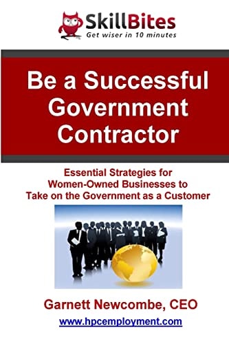 Be a Successful Government Contractor Essential Strategies for Women-Owned Businesses to Take on the Government As a Customer