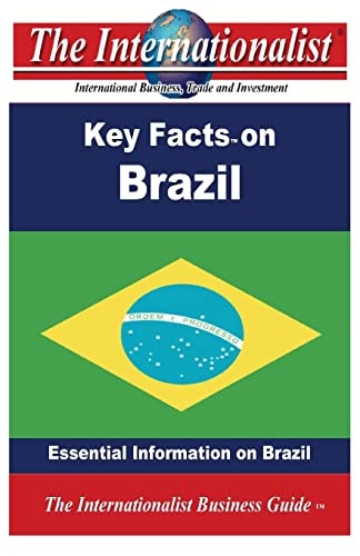 Key Facts on Brazil: Essential Information on Brazil (The Internationalist Business Guides)