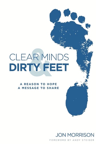 Clear Minds and Dirty Feet A Reason to Hope, a Message to Share