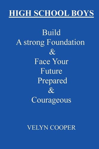 High School Boys - Build a Strong Foundation and Face Your Future Prepared and Courageous