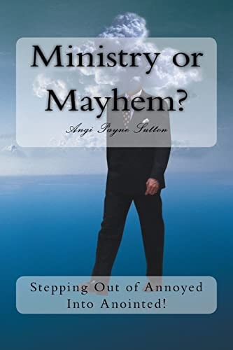 Ministry Or Mayhem? Stepping Out of Annoyed Into Anointed!