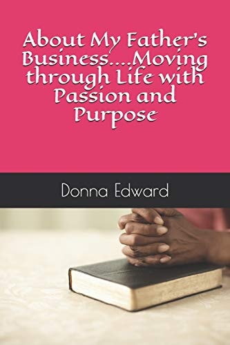 About My Fathers Business... . Moving Through Life with Passion and Purpose