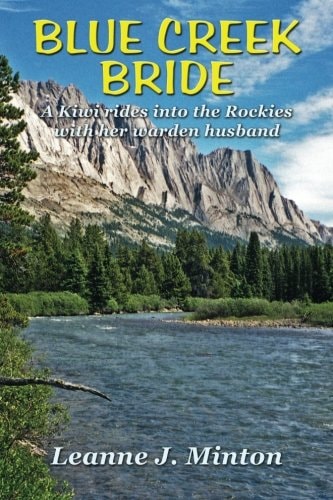 Blue Creek Bride A Kiwi Rides Into the Rockies with Her Warden Husband