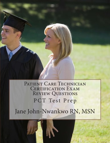 Patient Care Technician Certification Exam Review Questions PCT Test Prep